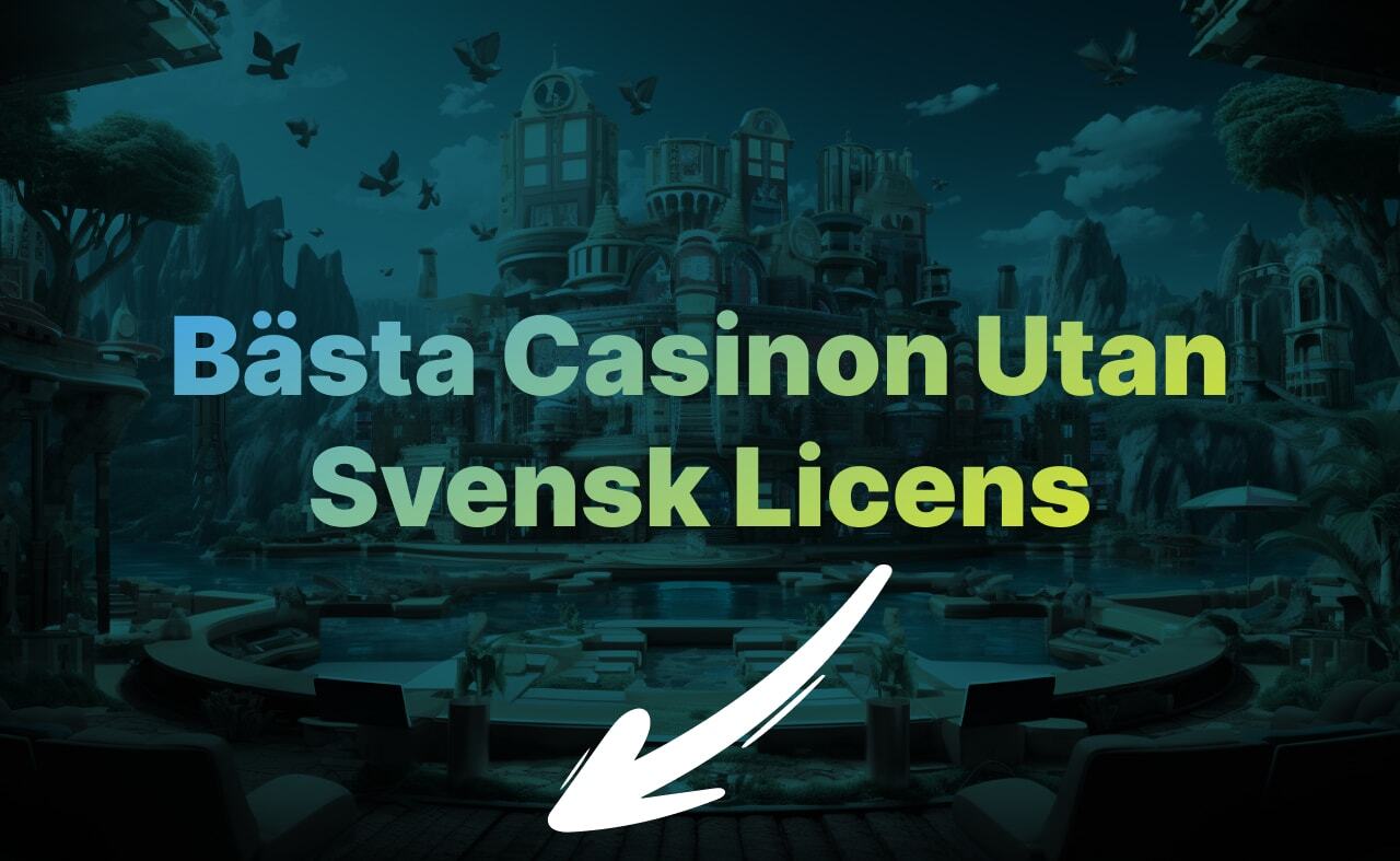 Bästa casino utan svensk licens just nu